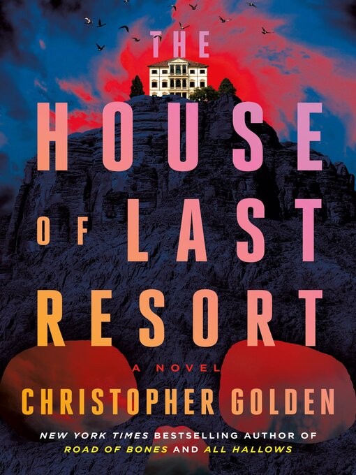 Title details for The House of Last Resort by Christopher Golden - Wait list